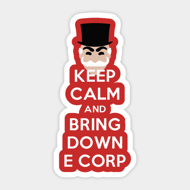 Keep Calm and Bring Down E Corp Sticker by apalooza